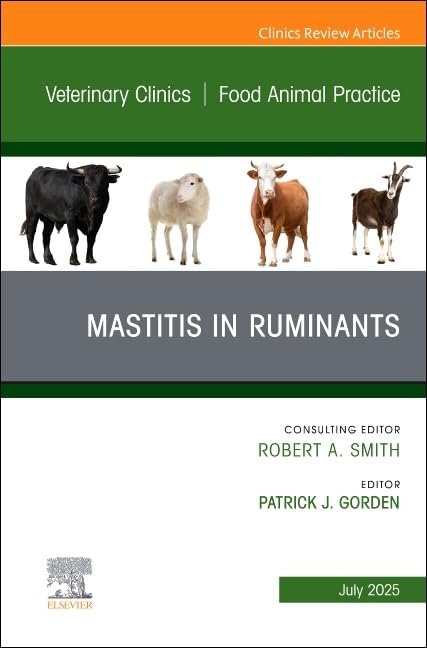 Mastitis in Ruminants, An Issue of Veterinary Clinics of North America: Food Animal Practice (Volume 41-2) - August 1, 2025