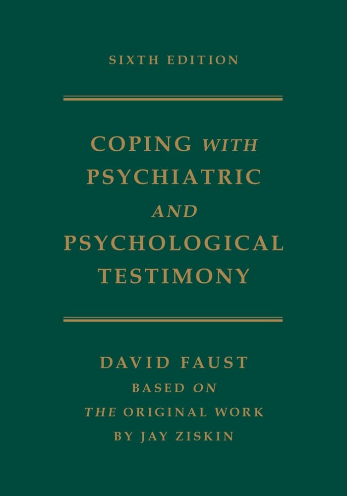 Ziskin's Coping with Psychiatric and Psychological Testimony