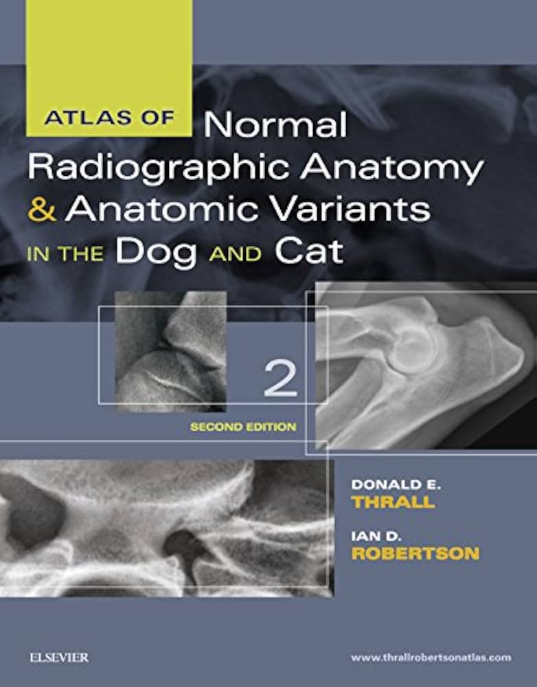 Atlas of Normal Radiographic Anatomy and Anatomic Variants in the Dog and Cat, 2nd Edition