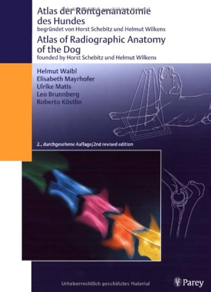 Atlas of Radiographic Anatomy of the Dog/Atlas der Rontgenanatomie des Hundes