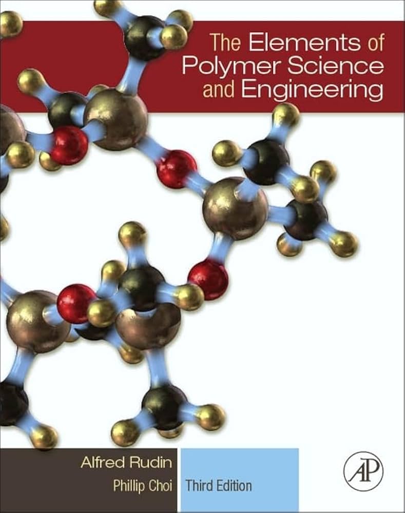 The Elements of Polymer Science and Engineering: An Introductory Text and Reference for Engineers and Chemists