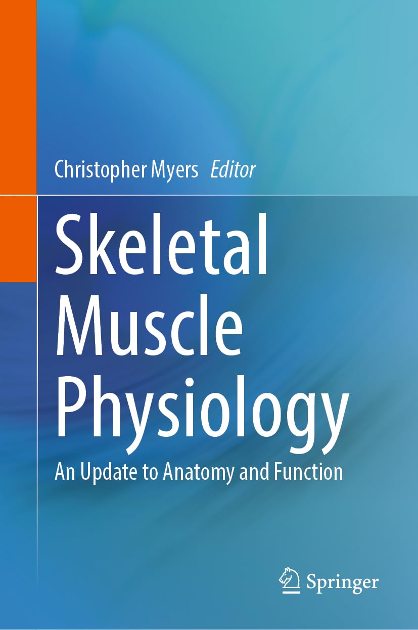Skeletal Muscle Physiology: An Update to Anatomy and Function 2024th Edition