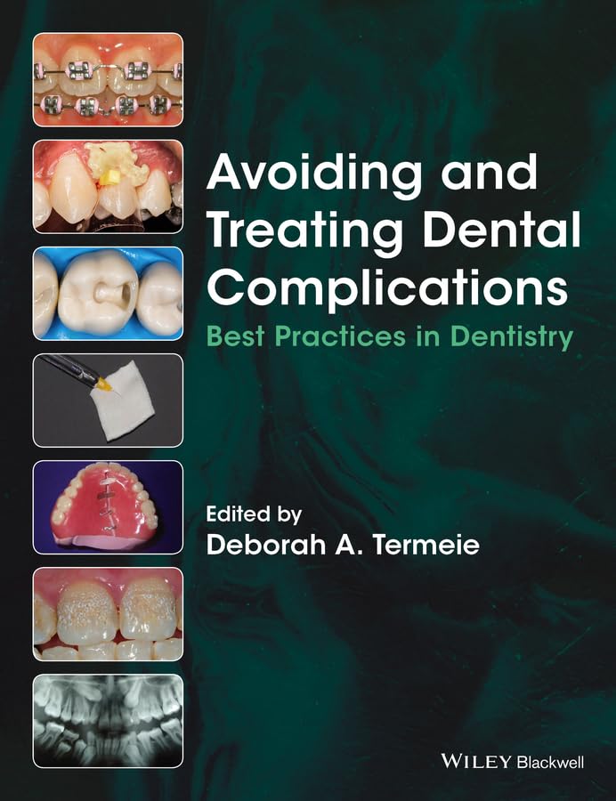 Avoiding and Treating Dental Complications: Best Practices in Dentistry 1st Edition