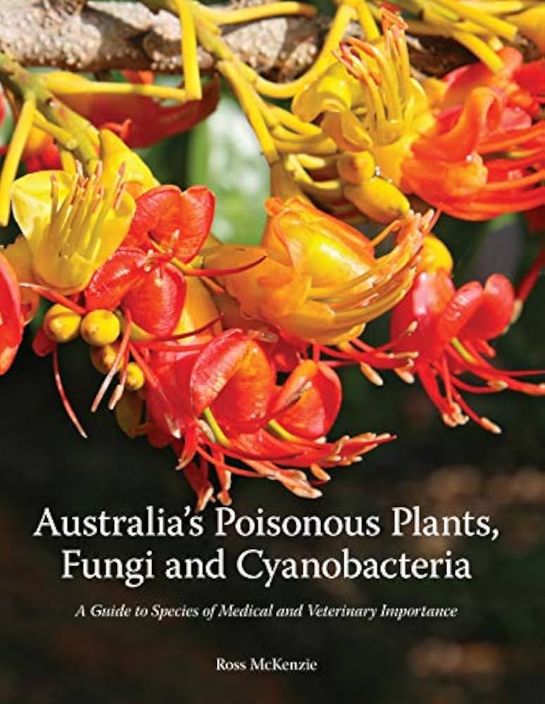 Australia's Poisonous Plants, Fungi and Cyanobacteria: A Guide to Species of Medical and Veterinary Importance
