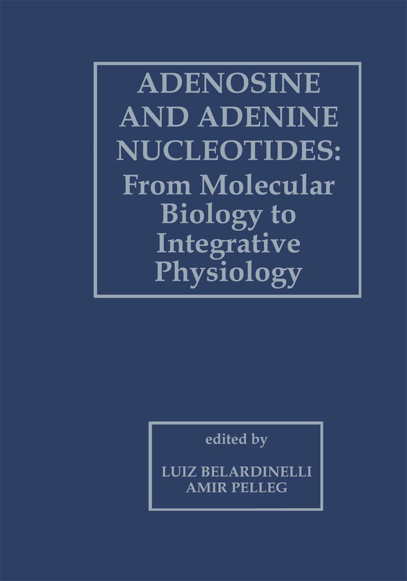 Adenosine and Adenine Nucleotides From Molecular Biology to Integrative Physiology