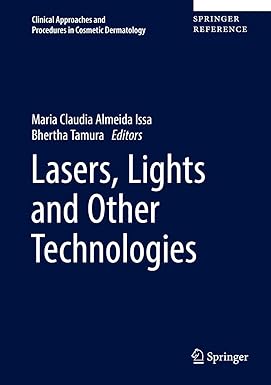 Lasers, Lights and Other Technologies (Clinical Approaches and Procedures in Cosmetic Dermatology) 1st ed.
