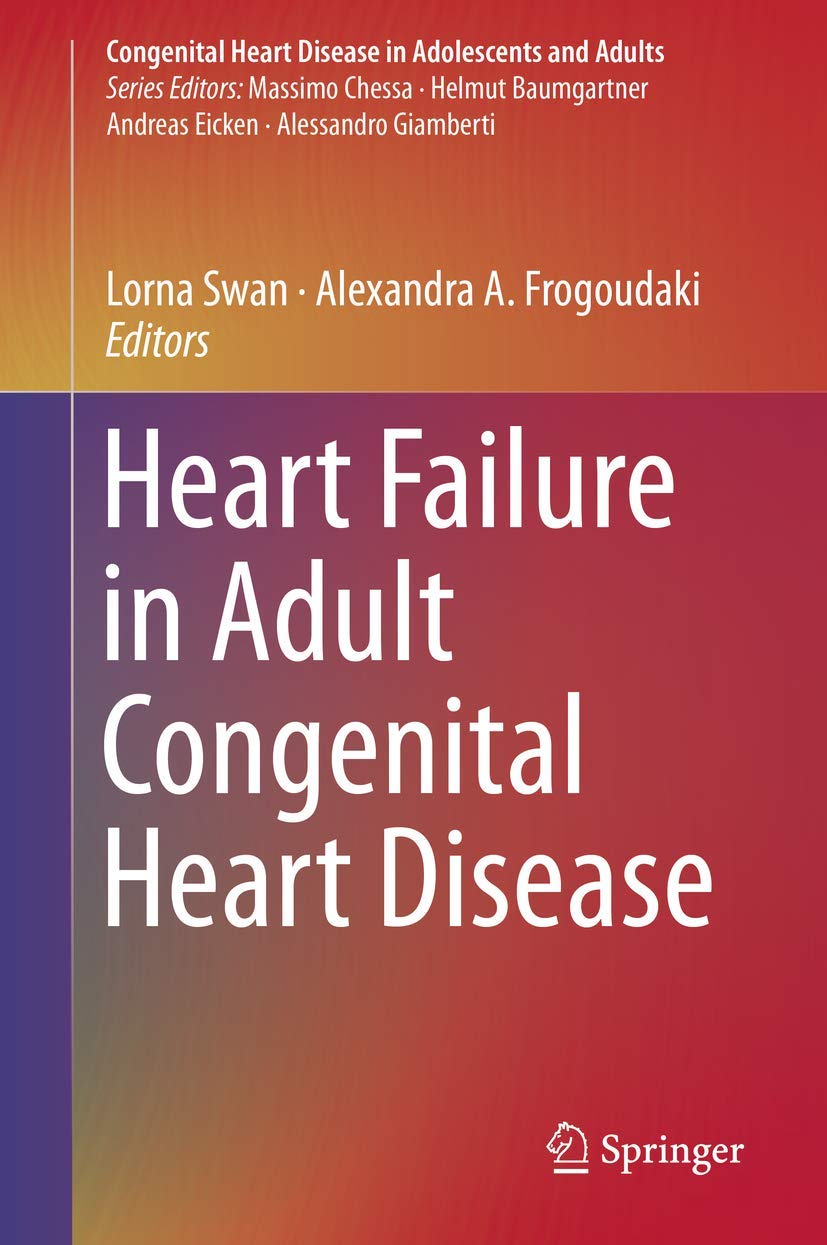 Heart Failure in Adult Congenital Heart Disease (Congenital Heart Disease in Adolescents and Adults) 1st ed. 2018 Edition