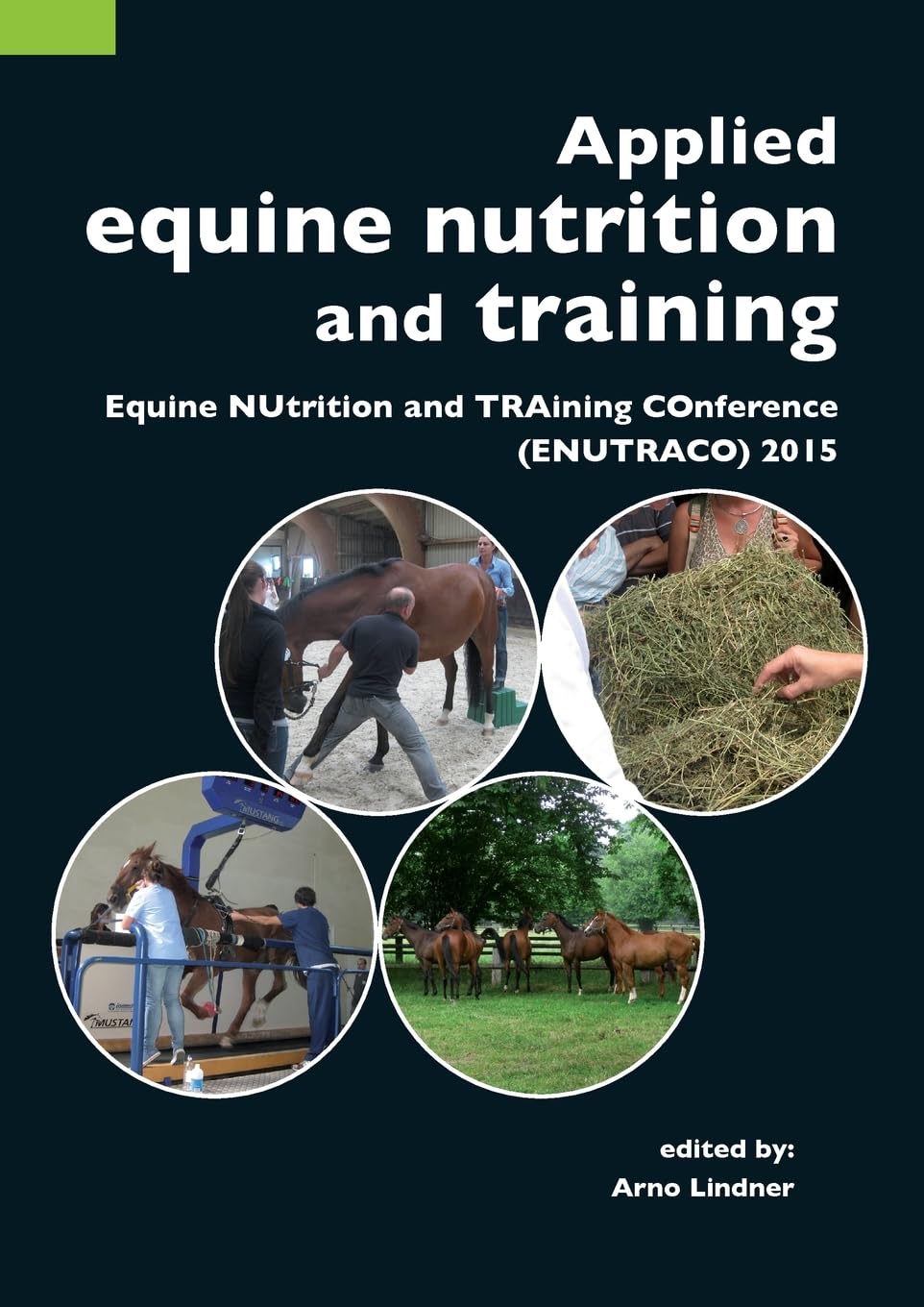 Applied equine nutrition and training: Equine NUtrition and TRAining COnference (ENUTRACO) 2015