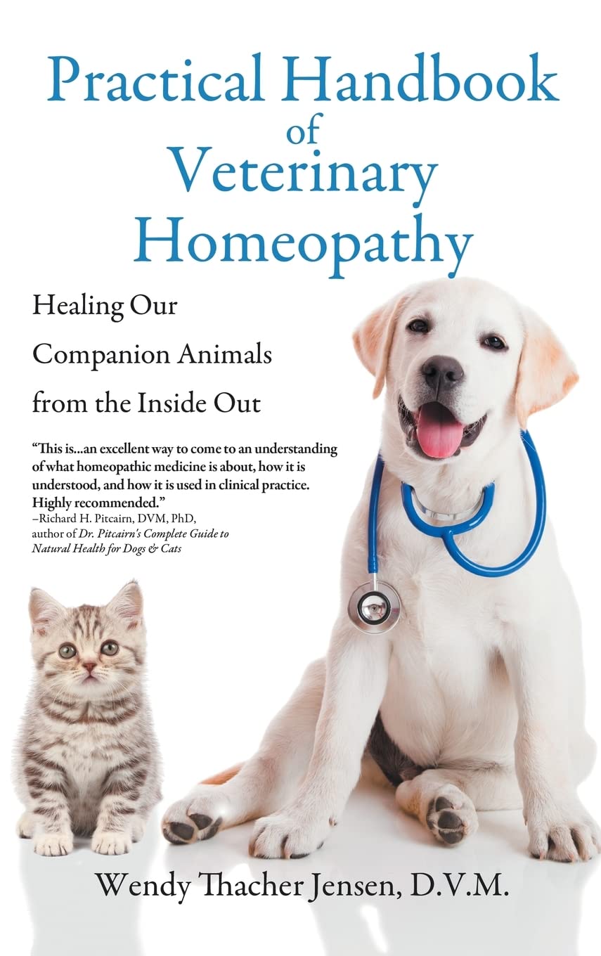Practical Handbook of Veterinary Homeopathy, Healing Our Companion Animals from the Inside Out