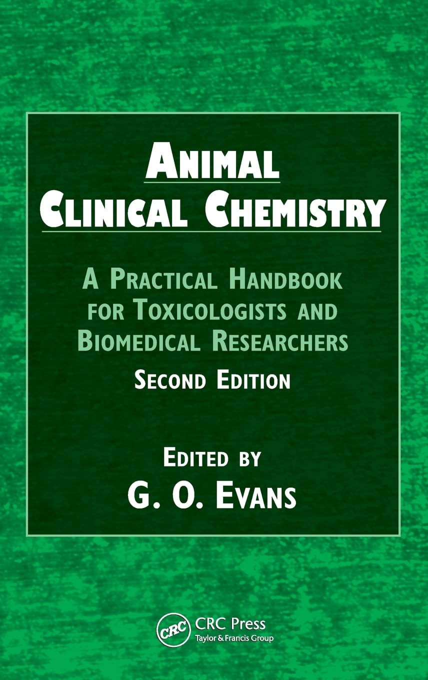 Animal Clinical Chemistry: A Practical Handbook for Toxicologists and Biomedical Researchers, 2nd Edition: A Practical Guide for Toxicologists and Biomedical Researchers