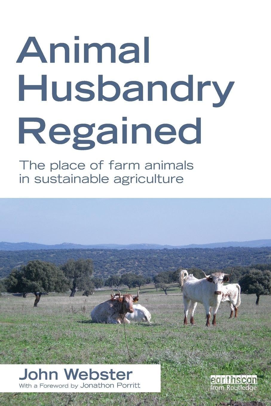 Animal Husbandry Regained: The Place of Farm Animals in Sustainable Agriculture