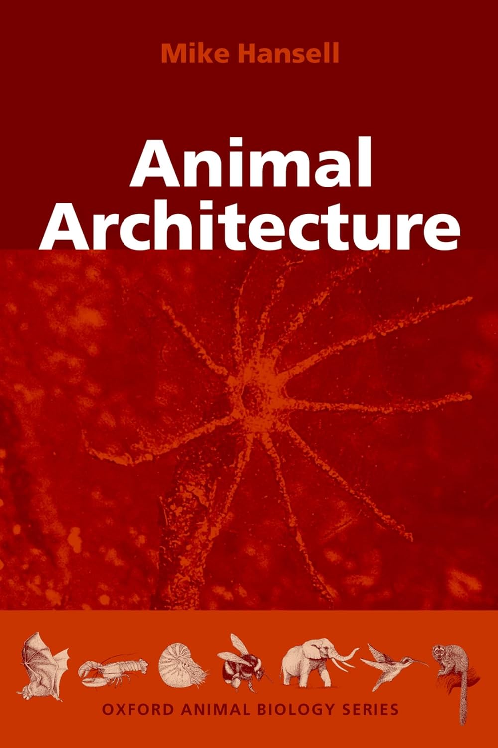 Animal Architecture (Oxford Animal Biology Series)