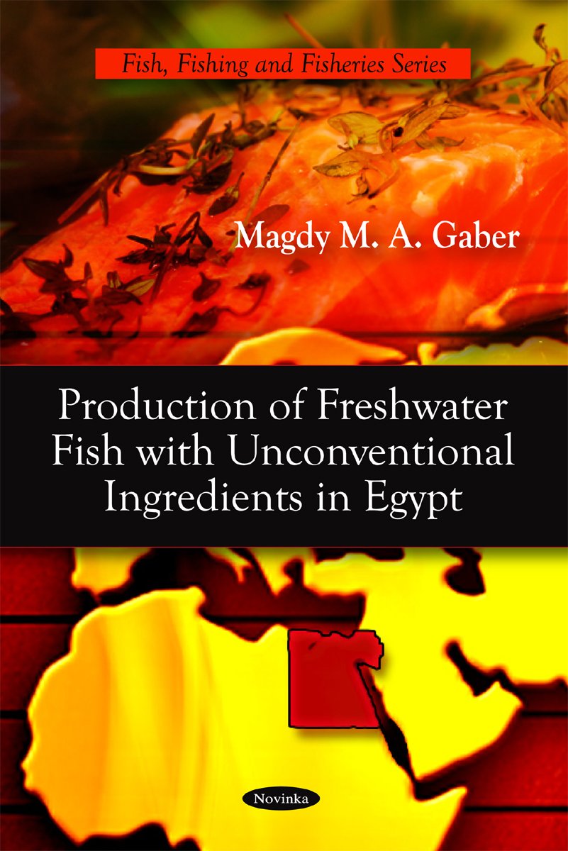 Production of Freshwater Fish With Unconventional Ingredients in Egypt (Fish, Fishing and Fisheries)