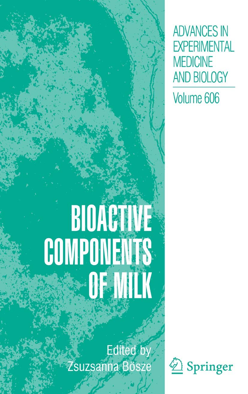 Bioactive Components of Milk (Advances in Experimental Medicine and Biology, Volume 606)