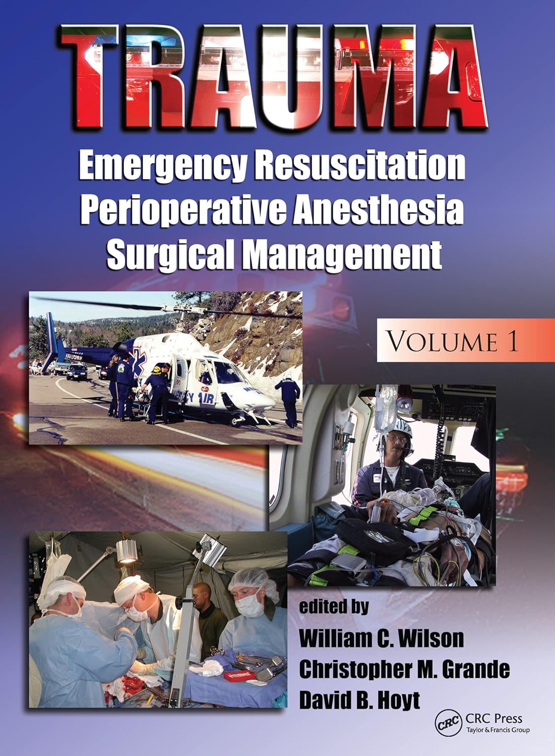 Trauma: Emergency Resuscitation, Perioperative Anesthesia, Surgical Management, Volume I 1st Edition