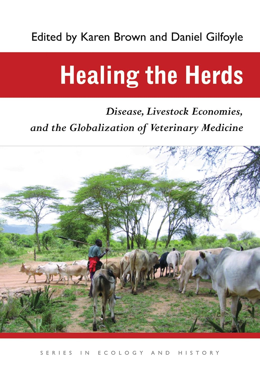 Healing the Herds: Disease, Livestock Economies, and the Globalization of Veterinary Medicine