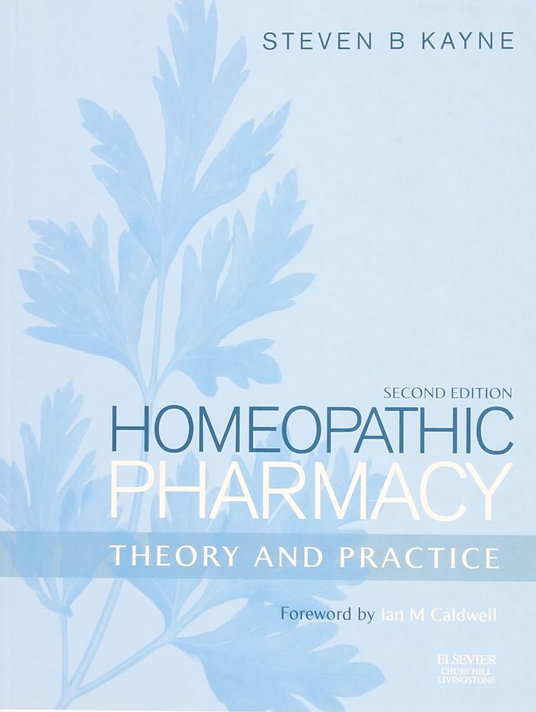 Homeopathic Pharmacy: Theory and Practice, 2e 2nd Edition by Kayne PhD MBA LLM MSc(Med Sci)DAgVetPharm FRPharmS FCPP (2006) Paperbackci)DAgVetPharm FRPharmS FCPP (2006) Paperback