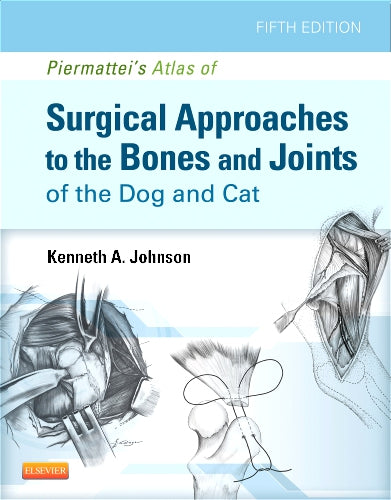 Piermattei's Atlas of Surgical Approaches to the Bones and Joints of the Dog and Cat