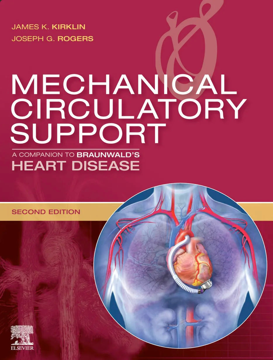 Mechanical Circulatory Support- A Companion to Braunwald's Heart Disease, 2nd Edition