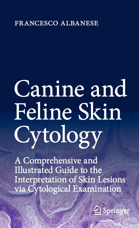 Canine and Feline Skin Cytology: A Comprehensive and Illustrated Guide to the Interpretation of Skin Lesions via Cytological Examination