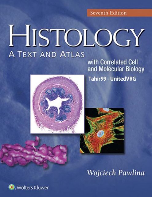 Histology: A Text and Atlas: With Correlated Cell and Molecular Biology