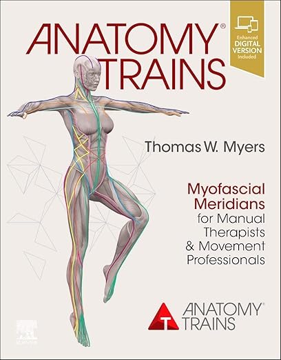 Anatomy Trains, 4th Edition - Myofascial Meridians for Manual Therapists and Movement Professionals