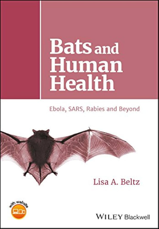 Bats and Human Health: Ebola, SARS, Rabies and Beyond