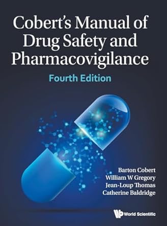 Cobert's Manual of Drug Safety and Pharmacovigilance: 4th Edition