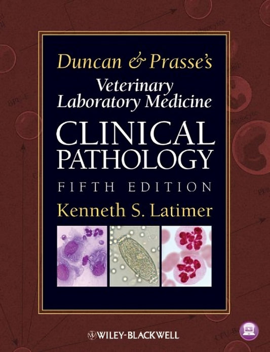 Duncan and Prasse's Veterinary Laboratory Medicine: Clinical Pathology