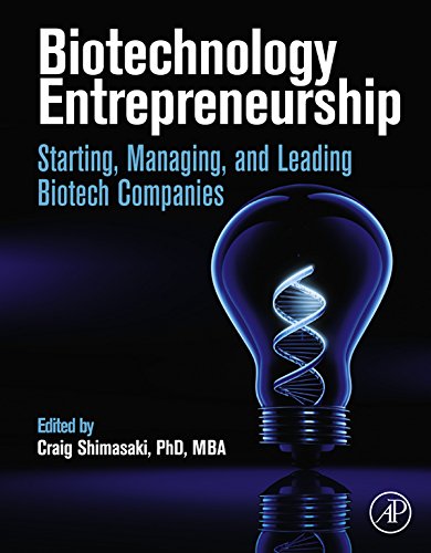 Biotechnology Entrepreneurship: Starting, Managing, and Leading Biotech Companies