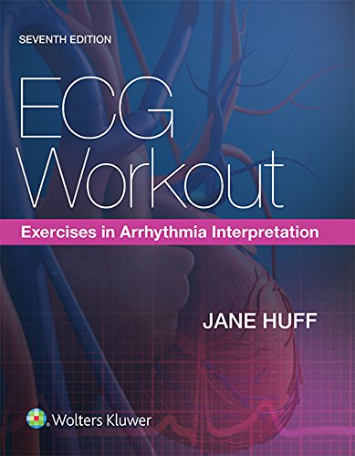 ECG Workout: Exercises in Arrhythmia Interpretation 7th Edition