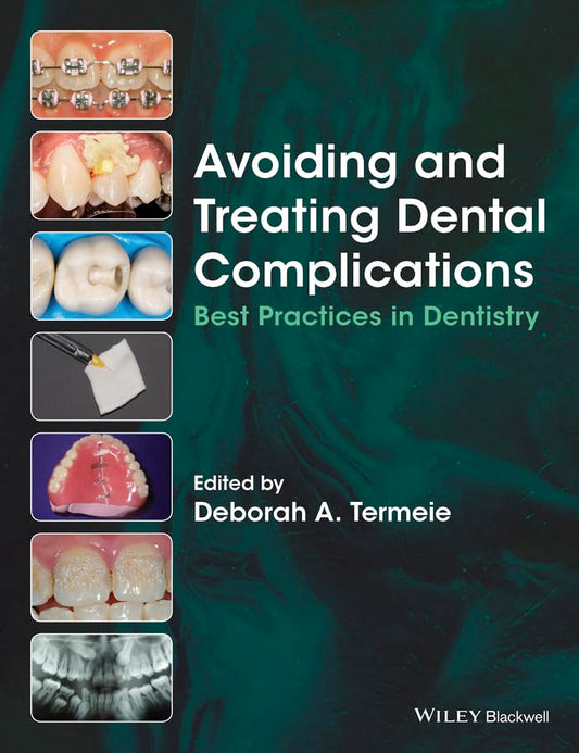 Avoiding and Treating Dental Complications: Best Practices in Dentistry 1st Edition