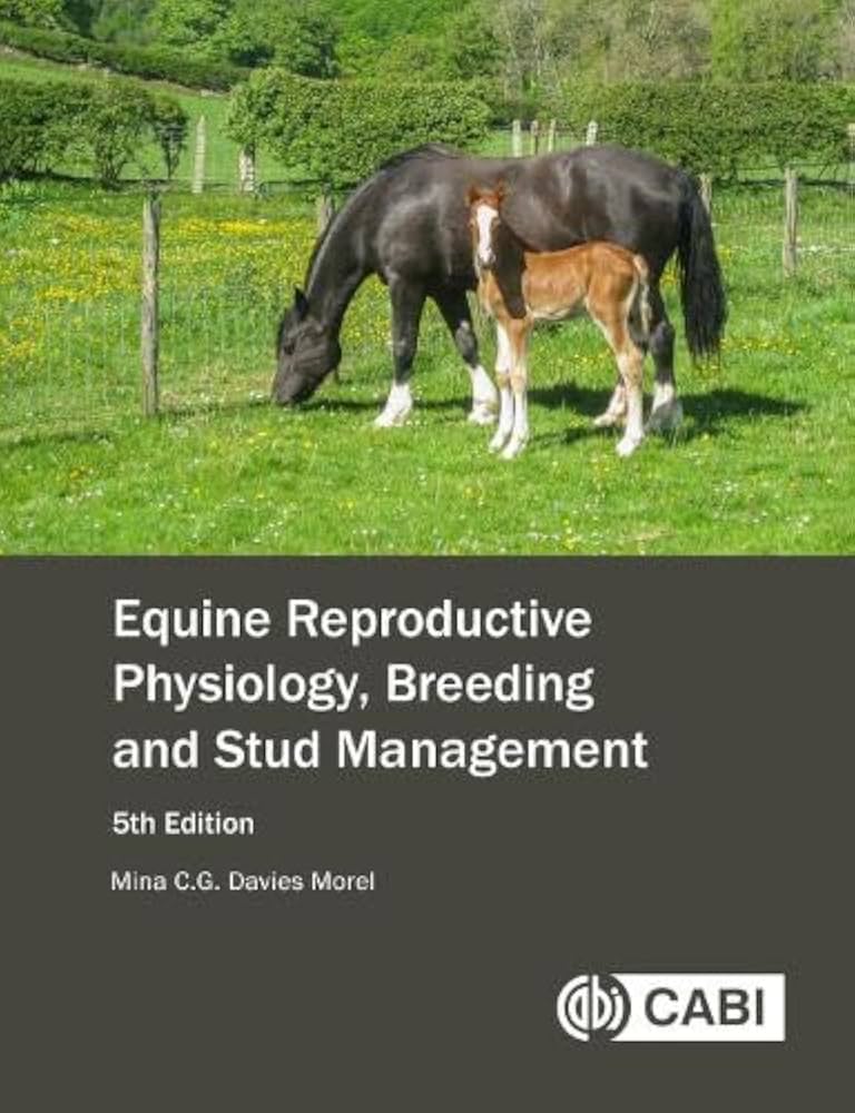 Equine Reproductive Physiology, Breeding and Stud Management 5th Edition