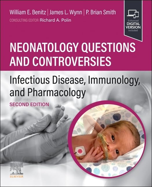 Neonatology Questions and Controversies- Infectious Disease, Immunology, and Pharmacology, 2nd Edition