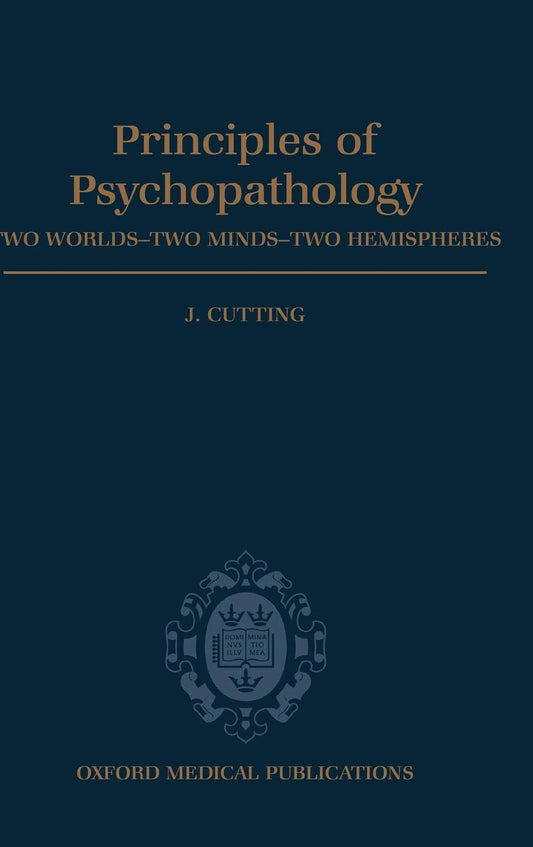 Principles of Psychopathology: Two Worlds, Two Minds, Two Hemispheres