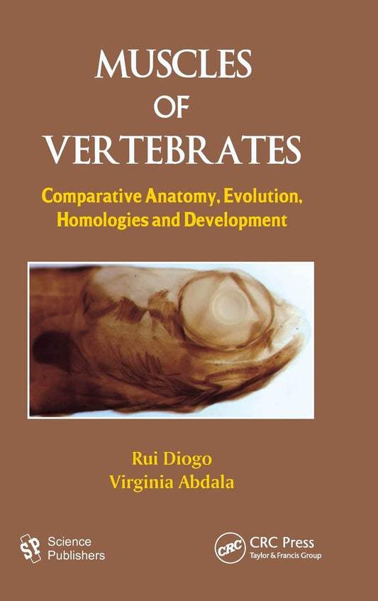 Muscles of Vertebrates: Comparative Anatomy, Evolution, Homologies and Development 1st Edition