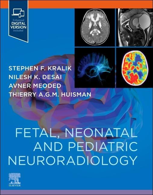 Fetal, Neonatal and Pediatric Neuroradiology 1st Edition