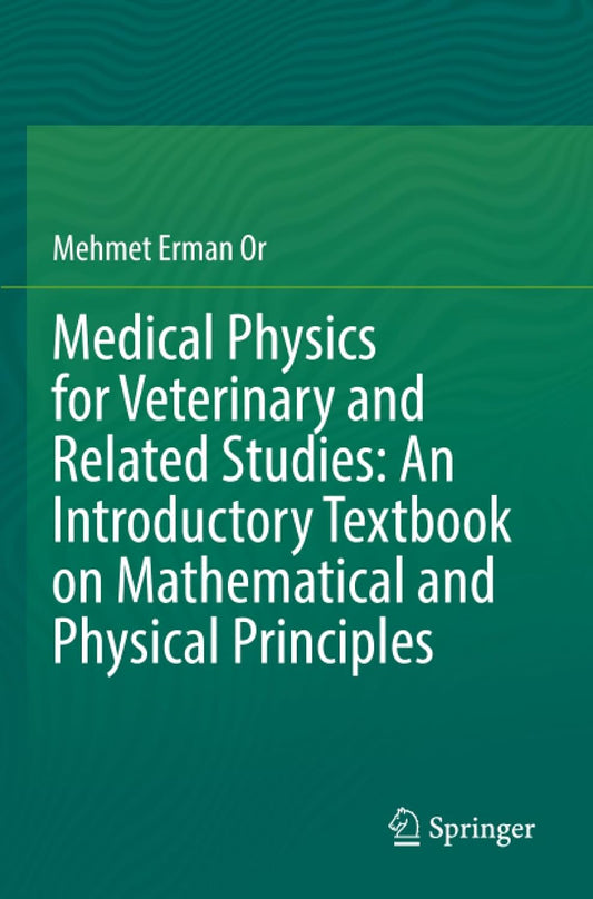 Medical Physics for Veterinary and Related Studies: An Introductory Textbook on Mathematical and Physical Principles