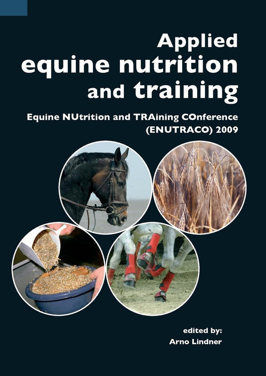 Applied equine nutrition and training: Equine NUtrition and TRAining COnference (ENUTRACO) 2009
