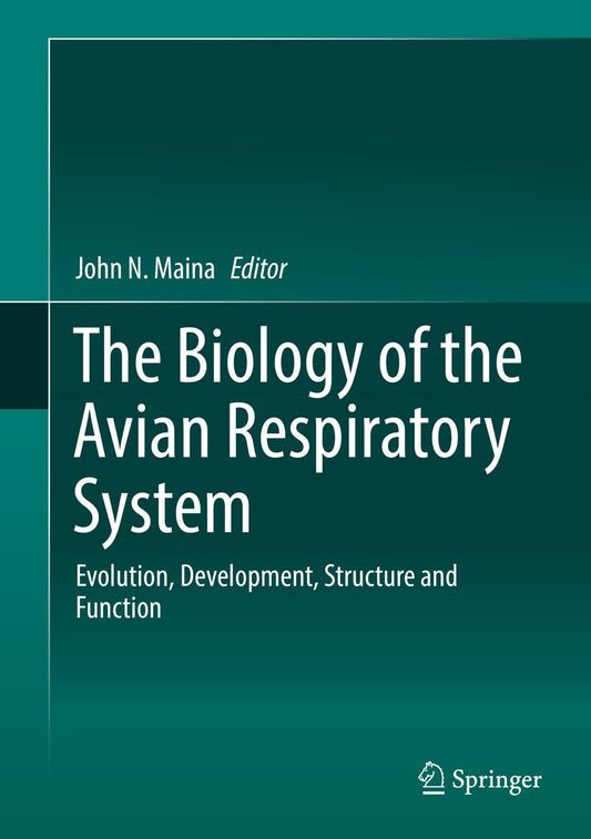 The Biology of the Avian Respiratory System: Evolution, Development, Structure and Function