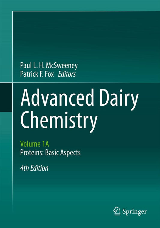 Advanced Dairy Chemistry Volume 1A Proteins Basic Aspects 4th Edition