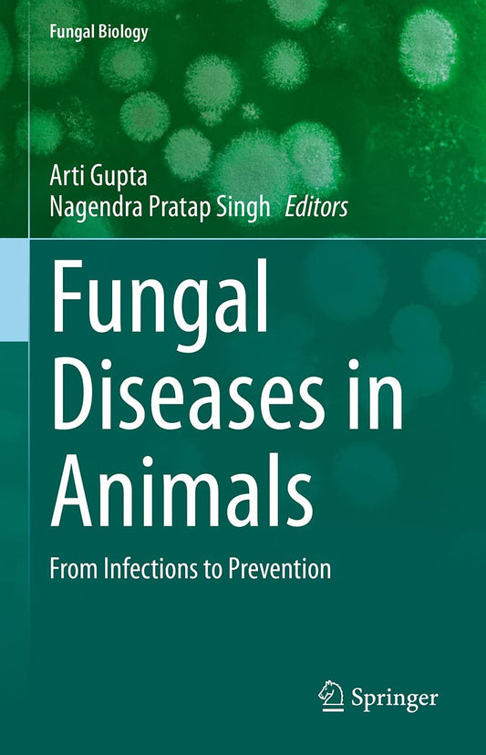 Fungal Diseases in Animals: From Infections to Prevention