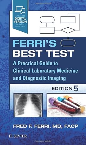 Ferri's Best Test: A Practical Guide to Clinical Laboratory Medicine and Diagnostic Imaging (Ferri's Medical Solutions) 5th Edition