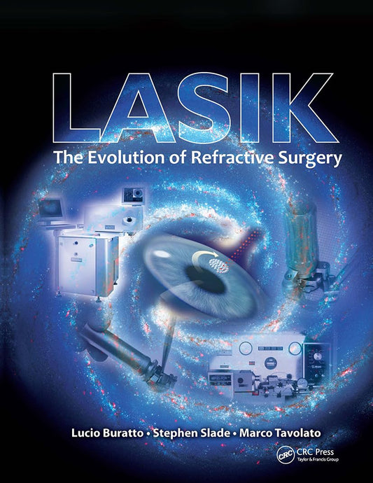 LASIK: The Evolution of Refractive Surgery 1st Edition