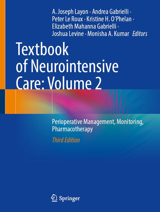 Textbook of Neurointensive Care: Volume 2: Perioperative Management, Monitoring, Pharmacotherapy Third Edition 2024