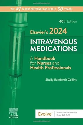 Elsevier’s 2024 Intravenous Medications: A Handbook for Nurses and Health Professionals (The Intravenous Medications) 40th Edition