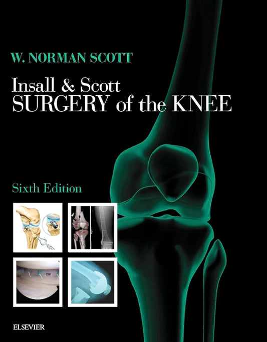 Insall & Scott Surgery of the Knee E-Book: Expert Consult - Online and Print 6th Edition