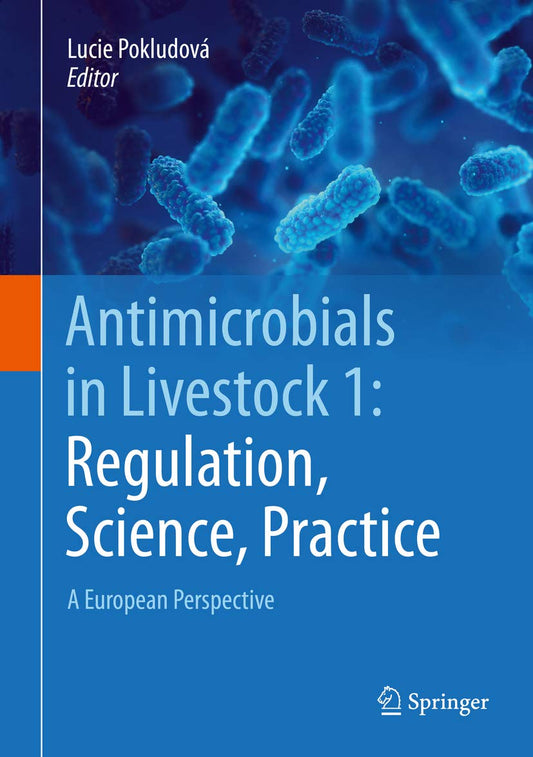 Antimicrobials in Livestock 1: Regulation, Science, Practice: A European Perspective