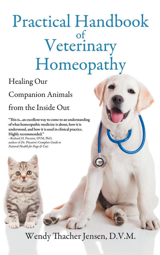 Practical Handbook of Veterinary Homeopathy, Healing Our Companion Animals from the Inside Out