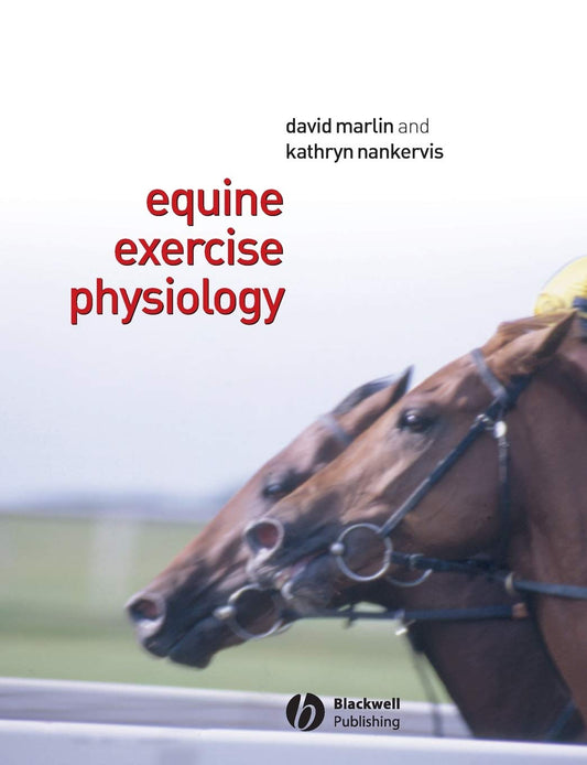 Equine Exercise Physiology: The Science of Exercise in the Athletic Horse